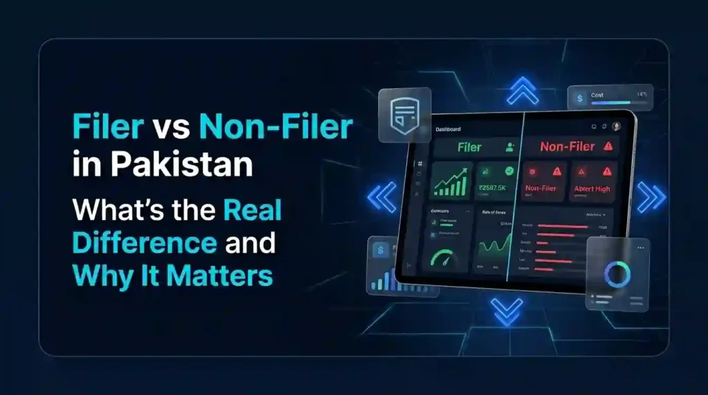 Filer vs Non-Filer in Pakistan — What's the Real Difference and Why It Matters