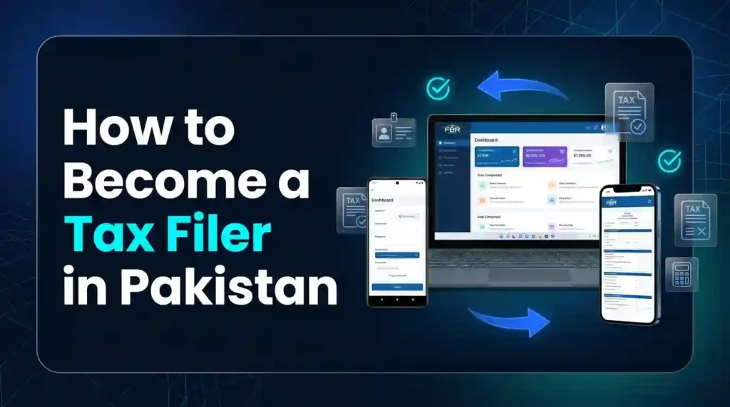 How to Become a Tax Filer in Pakistan — Step-by-Step FBR Registration Guide
